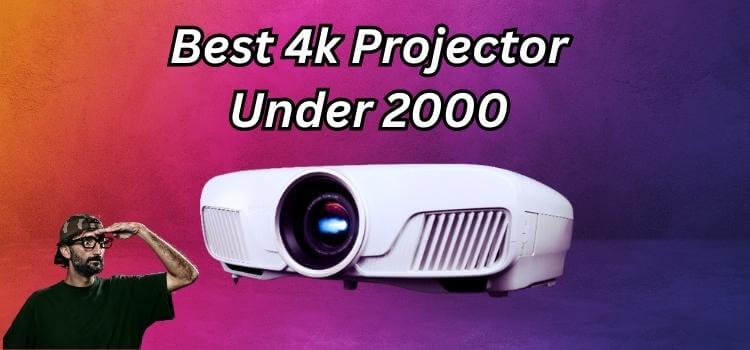 Best 4k projector under 2000