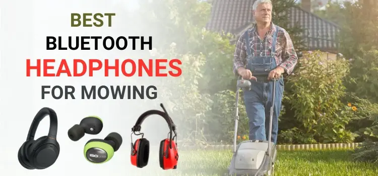 Best Bluetooth Headphones for Mowing
