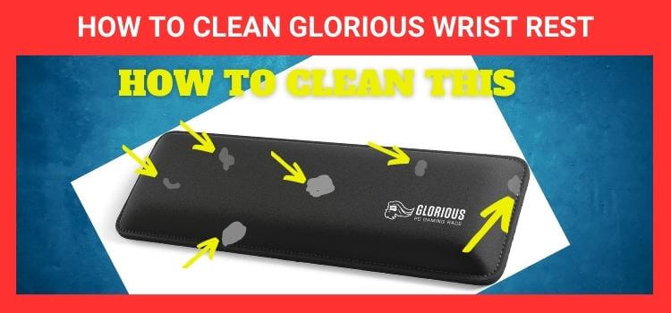 How to Clean Glorious Wrist Rest