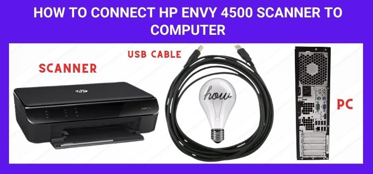 How to Connect HP Envy 4500 Scanner to Computer