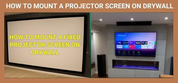 How to Mount a Projector Screen on Drywall
