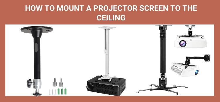 How to Mount a Projector Screen to the Ceiling