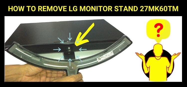 How to Remove LG Monitor Stand 27MK60TM