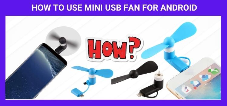 How to use mini usb fan for Android