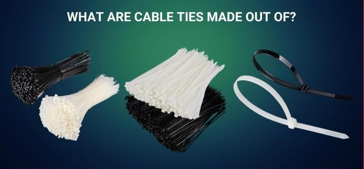 What Are Cable Ties Made Out Of