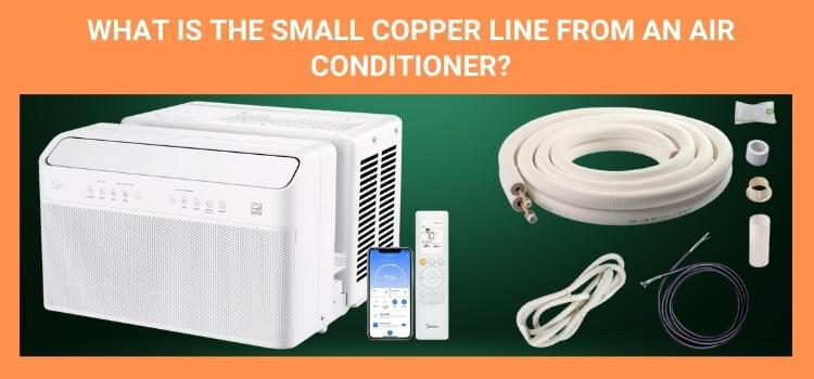 What is the Small Copper Line from an Air Conditioner