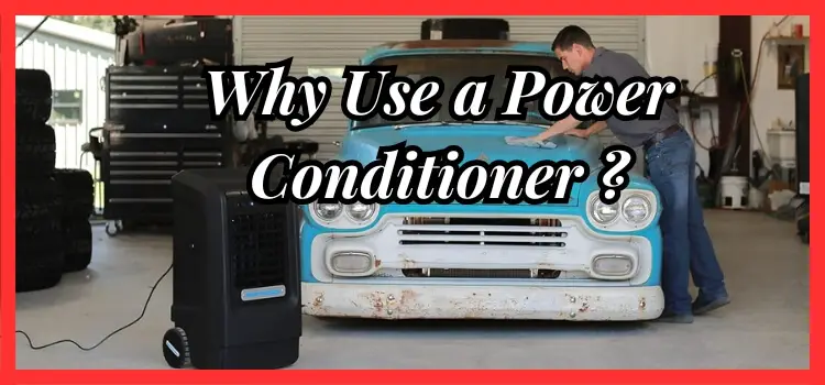 Why Use a Power Conditioner